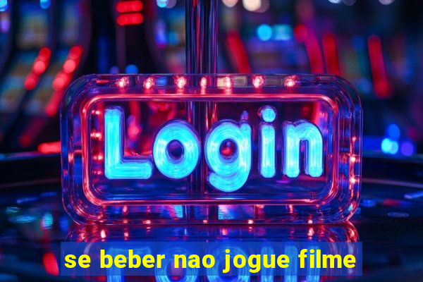 se beber nao jogue filme